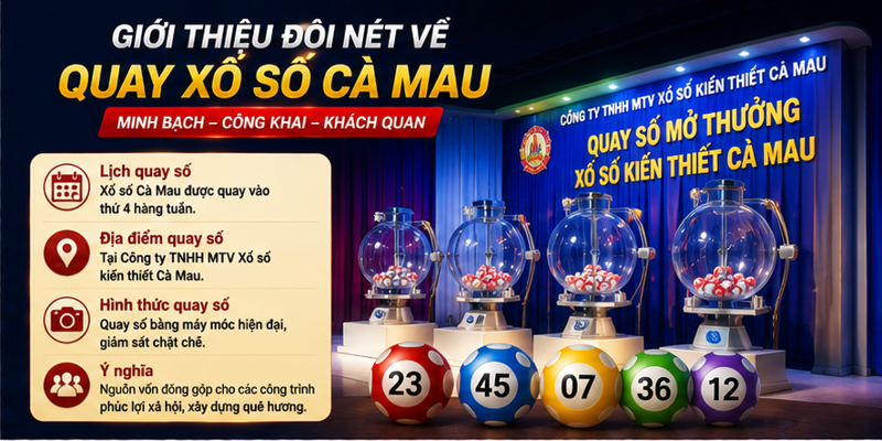 Giới thiệu đôi nét về quay xổ số Cà Mau