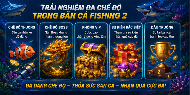 Trải nghiệm đa chế độ trong Bắn cá Fishing 2 Trải nghiệm đa chế độ trong Bắn cá Fishing 2