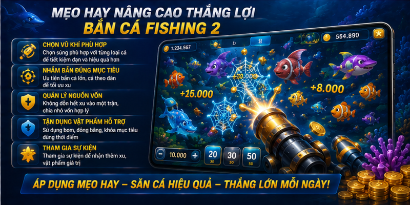 Mẹo hay nâng cao thắng lợi Bắn cá Fishing 2 Mẹo hay nâng cao thắng lợi Bắn cá Fishing 2