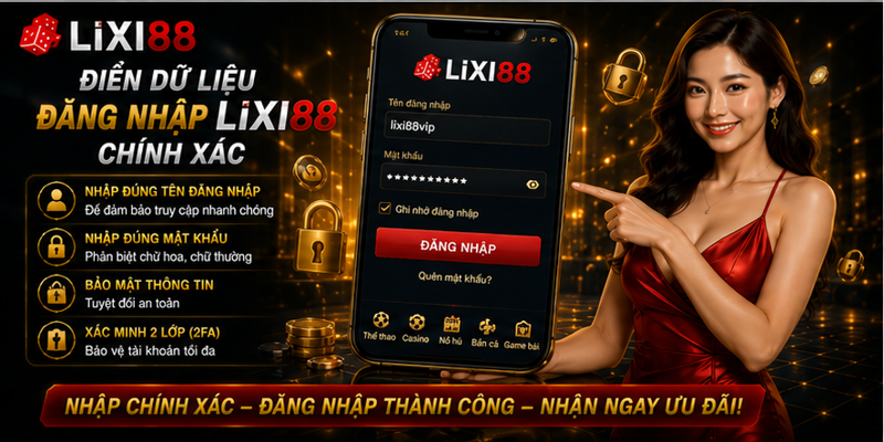 Điền dữ liệu đăng nhập Lixi88 chính xác Điền dữ liệu đăng nhập Lixi88 chính xác