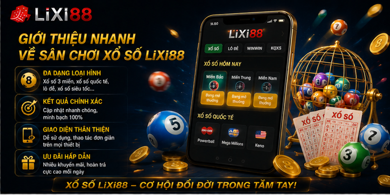 Giới thiệu nhanh về sân chơi xổ số Lixi88 Giới thiệu nhanh về sân chơi xổ số Lixi88