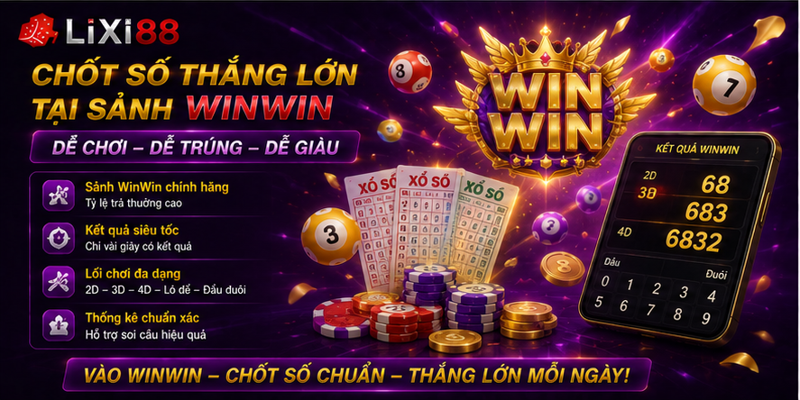 Chốt số thắng lớn tại sảnh Winwin Chốt số thắng lớn tại sảnh Winwin