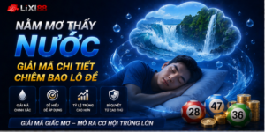 Nằm Mơ Thấy Nước - Giải Mã Chi Tiết Chiêm Bao Lô Đề  